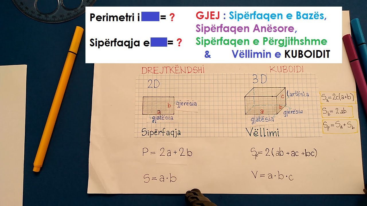 Drejtkëndëshi dhe Kuboidi. Gjej Perimetrin, Sipërfaqen,Sipërfaqen Anësore,Sipër. e Bazës dhe Vëllimi