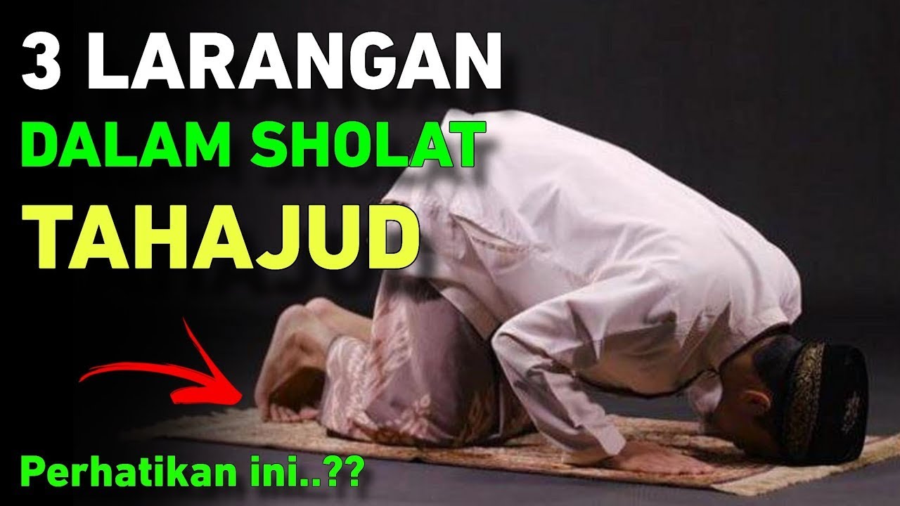 BANYAK YANG TIDAK TAHU !! 3 LARANGAN DALAM SHOLAT TAHAJUD | JANGAN MENYALAHI SUNNAH