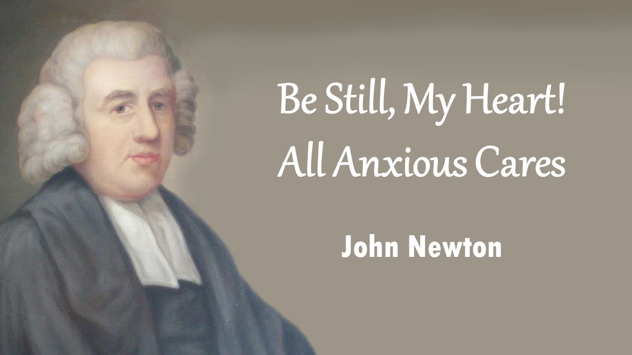 Be Still, My Heart! All Anxious Cares