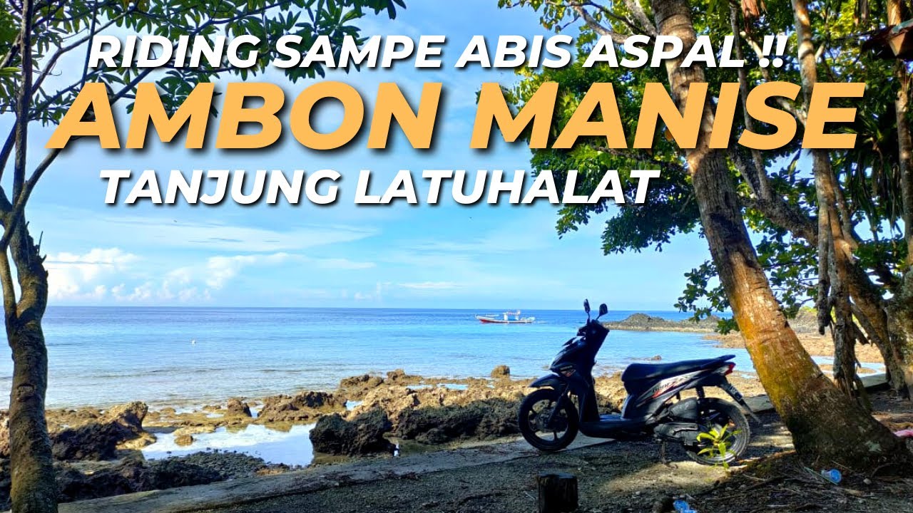 RIDING SAMPE ABIS ASPAL !! UJUNG TANJUNG LATUHALAT | AMBON EPS. 2