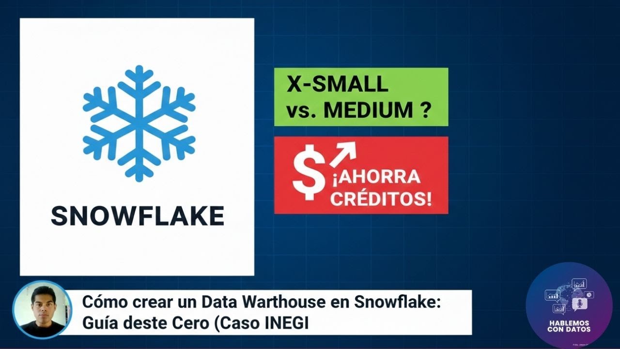 Cómo crear un Data Warehouse en Snowflake: Guía desde Cero (Caso INEGI)