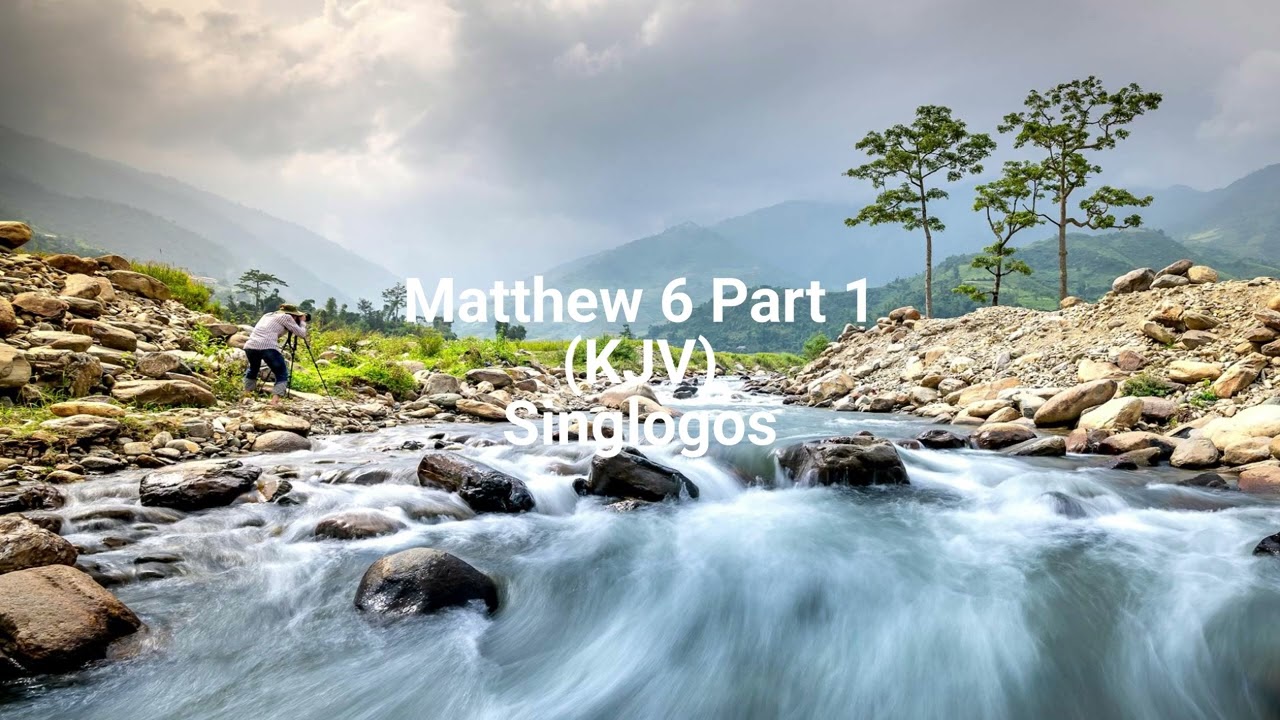 Matthew 6 - Part 1 (KJV)|Singlogos