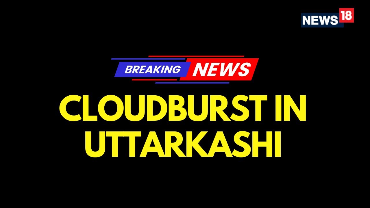 Uttarkarshi Cloud Burst LIVE: Massive Flood Hits Khir Ganga River, Tharali Village Buried | N18L