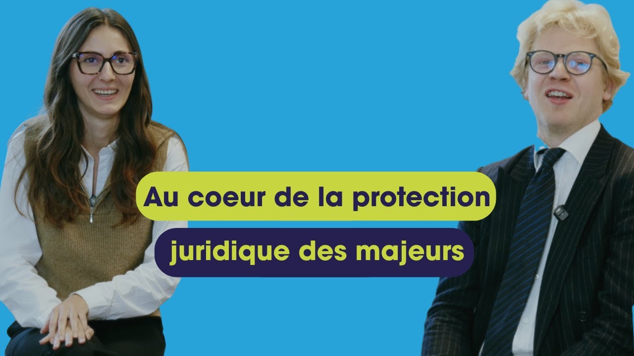 Au cœur de la Protection Juridique des Majeurs : témoignage en duo de Paul-Édouard et Anaïs !