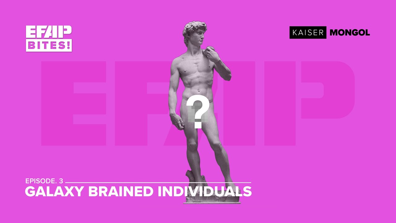 EFAP Bites! EP.3 - Galaxy Brained Individuals feat. Freudian & Bigideas