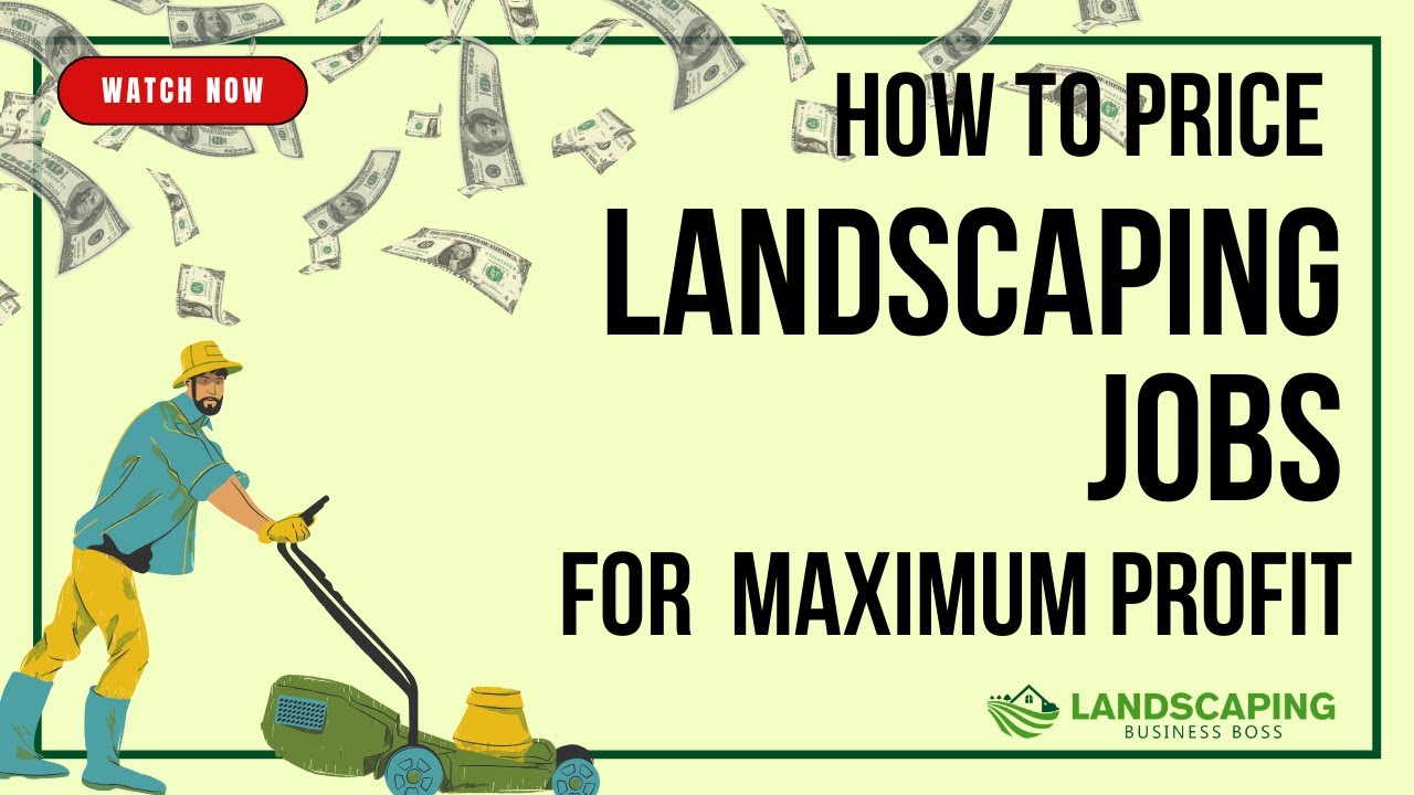 How To Price Landscaping Jobs For Maximum Profit?