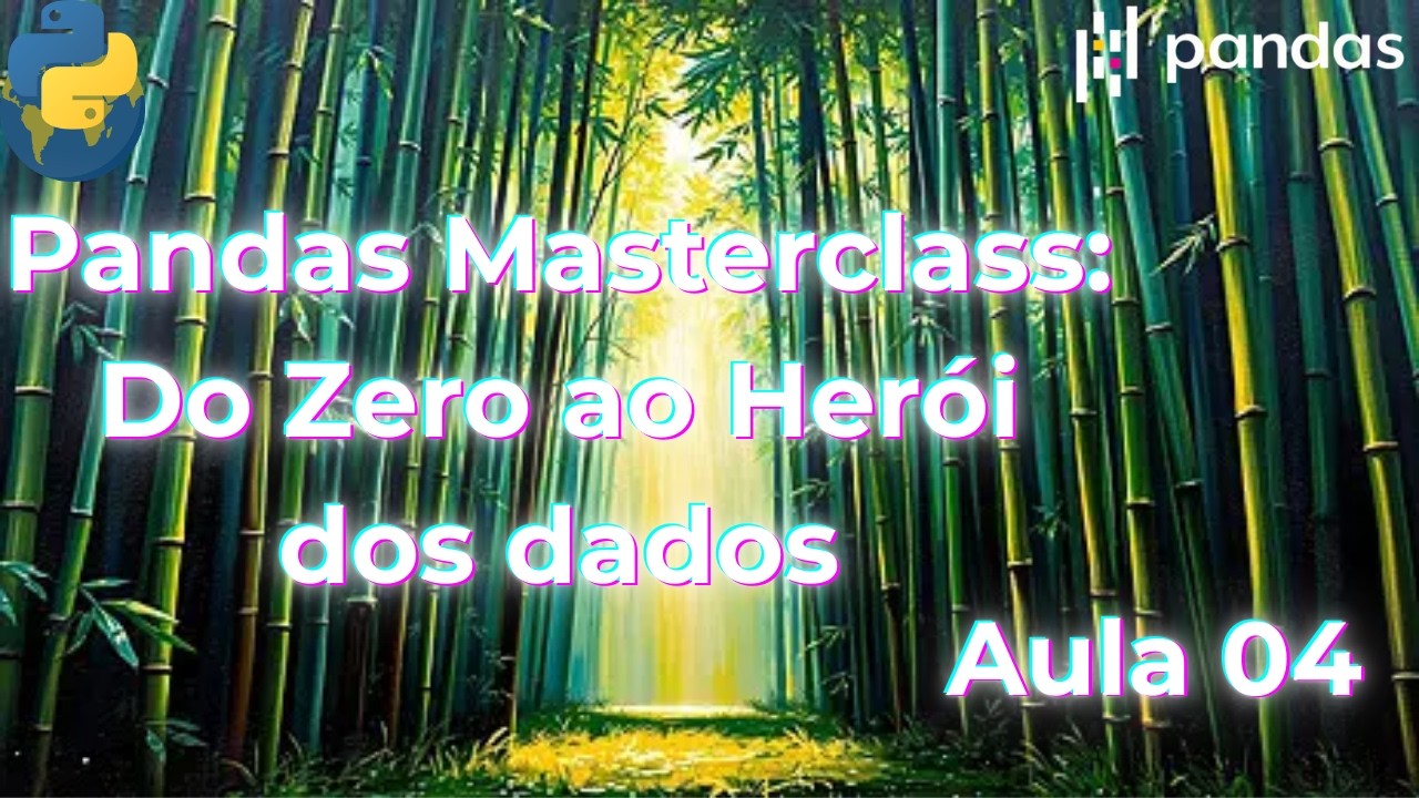 Pandas Masterclass Aula 4: Seleção de Dados - Extraia Exatamente o Que Precisa! 🎯🔍