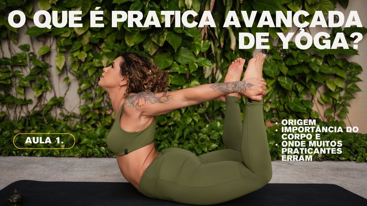 O que é, de fato, uma prática avançada de Yoga?