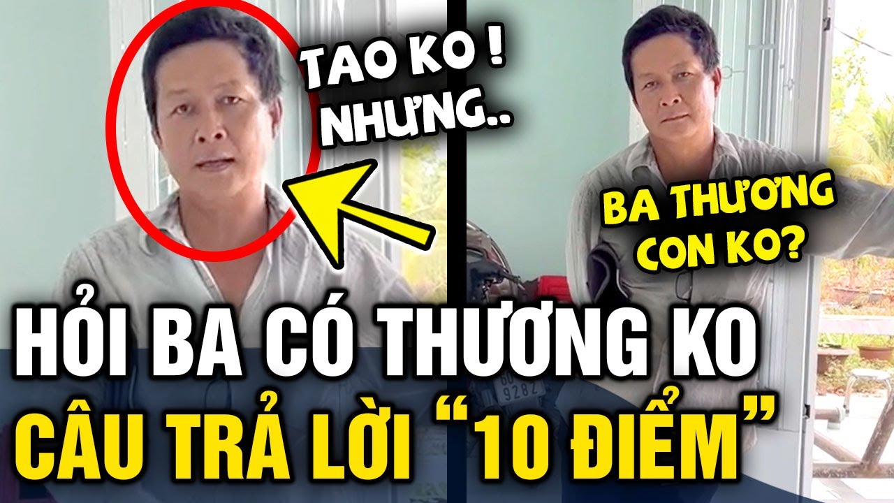 Thử hỏi ba 'CÓ THƯƠNG CON KHÔNG', cô gái nhận được câu trả lời '10 ĐIỂM' từ người cha | Tin 3 Phút