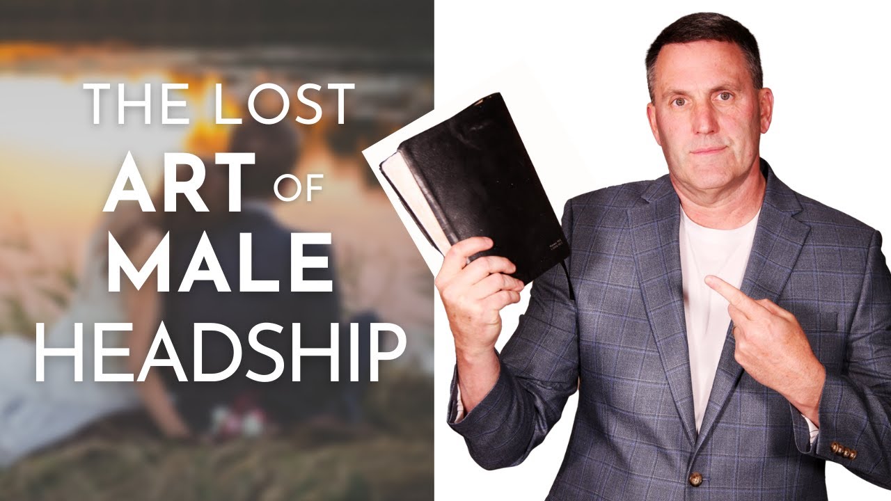 The Lost Art of Male Headship