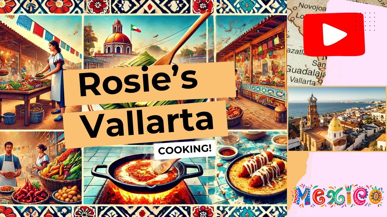 Rosie's Vallarta | Authentic Mexican Cooking in Puerto Vallarta! Market, Relleños & Homemade Tamales