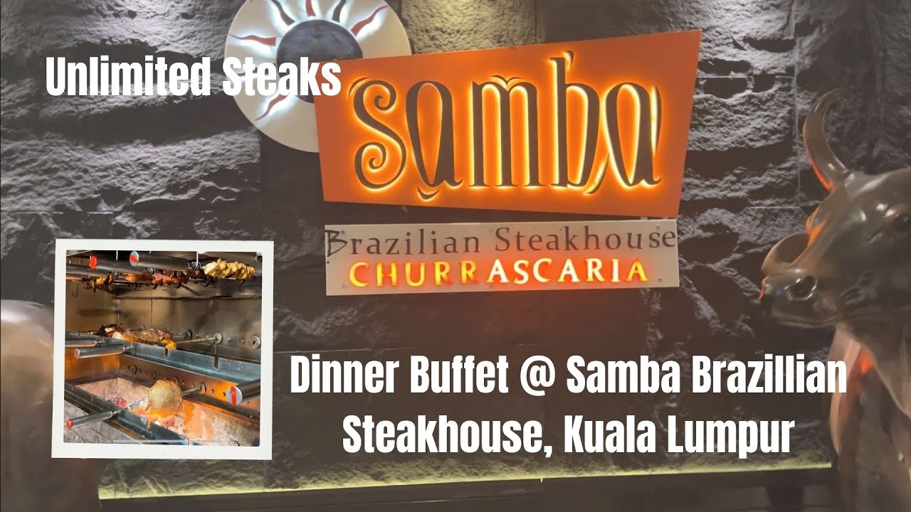 Samba Steakhouse KL Buffet - Ultimate Brazilian Churrascaria Experience