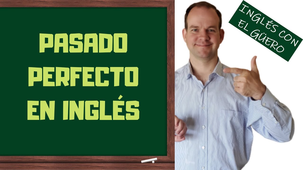 PASADO PERFECTO EN INGLÉS: "to have" + participio pasado