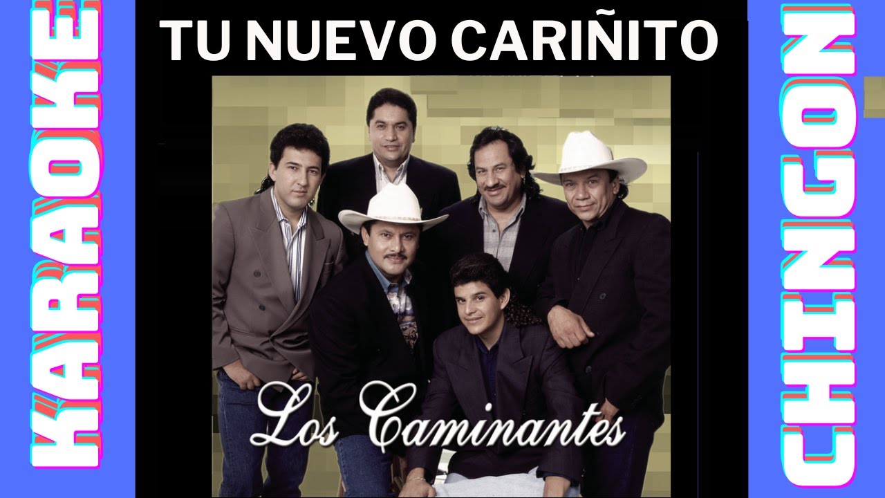 KARAOKE - Tu nuevo Cariñito - Los Caminantes.