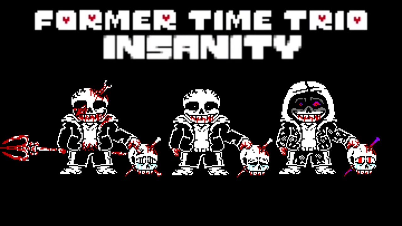 Insanity!Former Time Trio - Phase 1