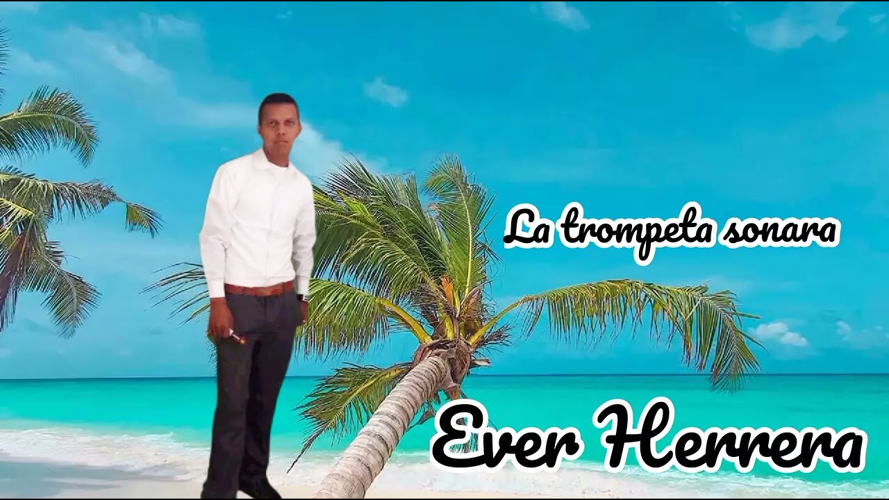 La trompeta sonara Ever herrera