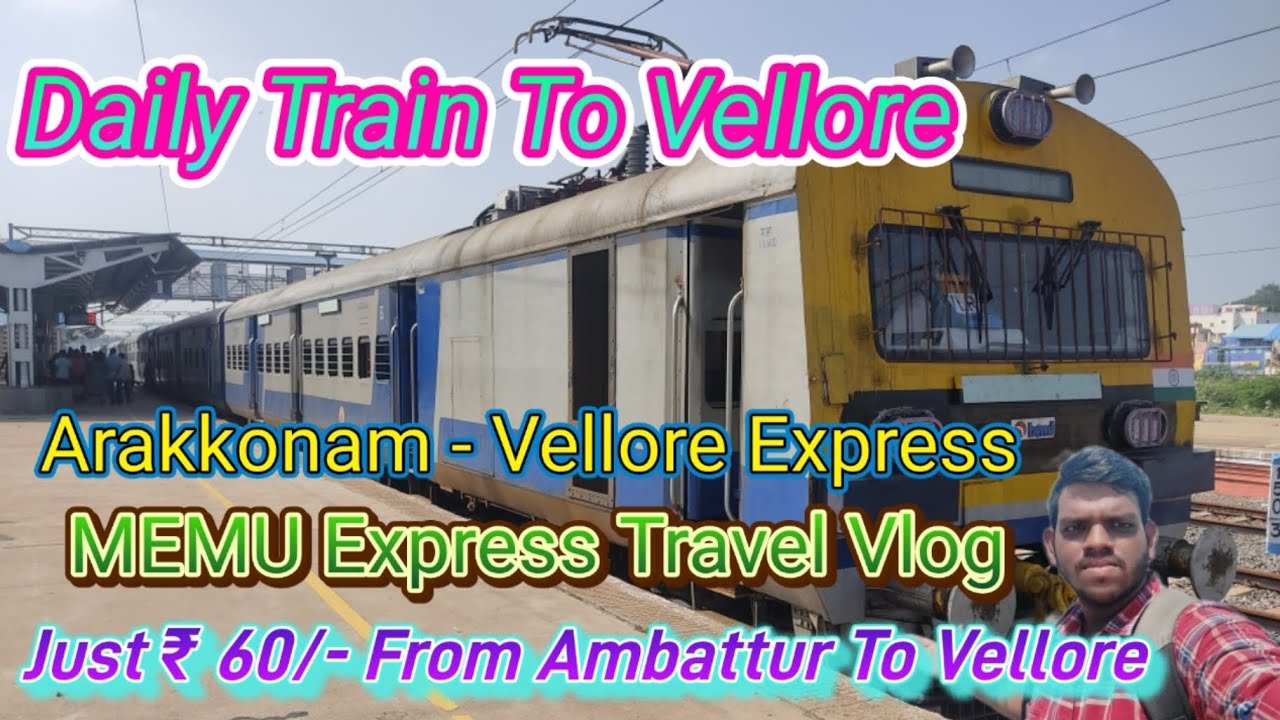VELLORE MEMU EXPRESS TRAVEL VLOG  // Arakkonam - Vellore 3 Trains // 2.30 Hrs Journey to Vellore...