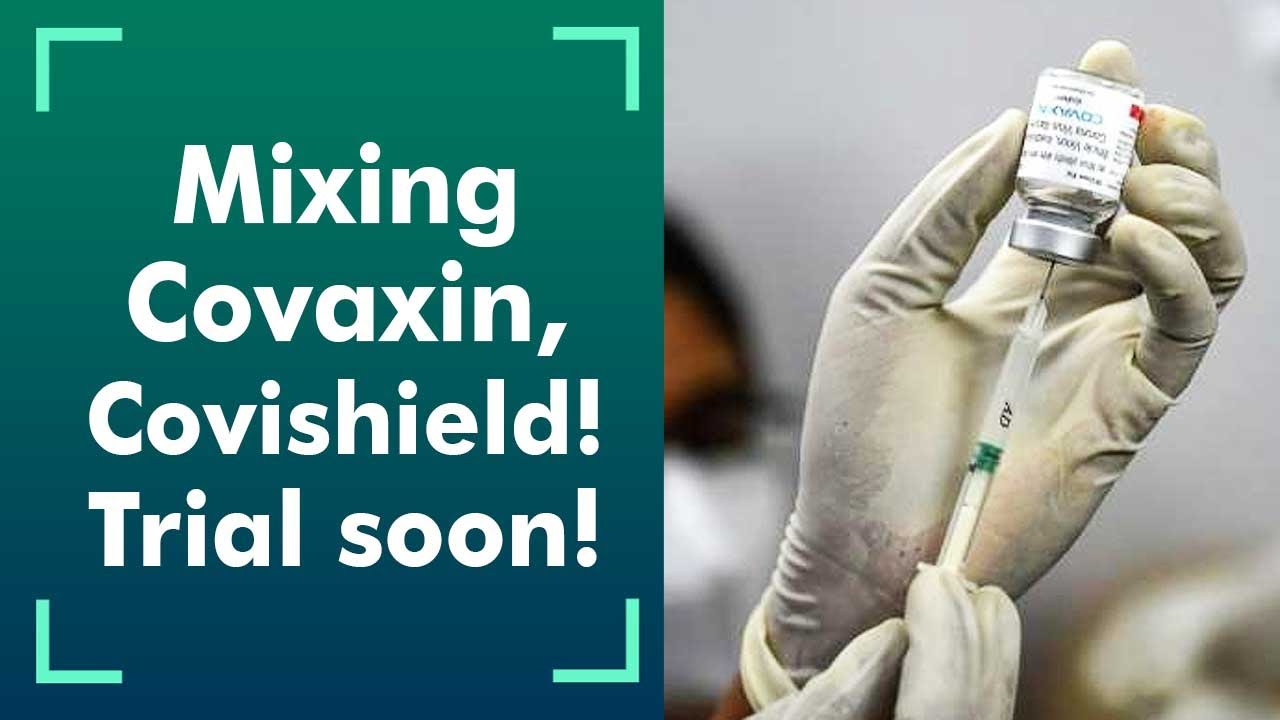 Expert panel recommends granting nod for trials on mixing Covaxin and Covishield