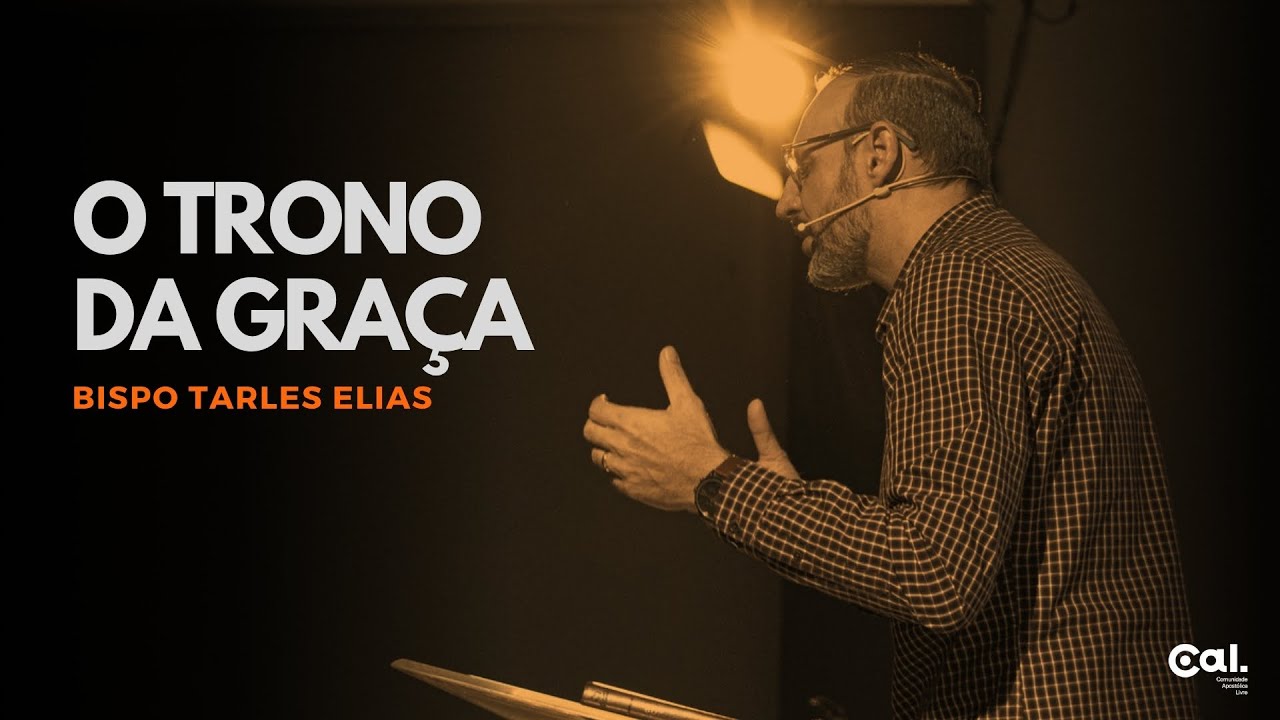 O TRONO DA GRA&Ccedil;A | BISPO TARLES ELIAS