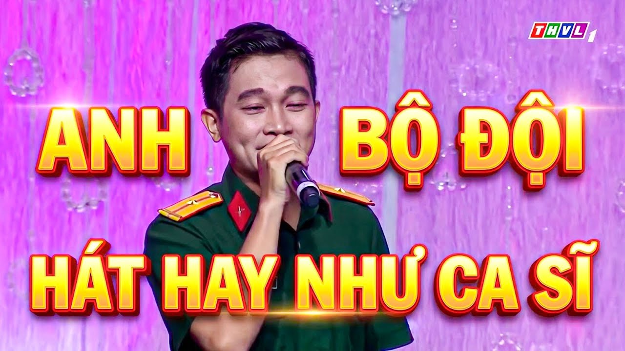 2 CHÚ BỘ ĐỘI HÁT ĐẦY SAY MÊ HAY NHƯ CA SĨ khiến CẢ TRƯỜNG QUAY VỠ ÒA | THVL