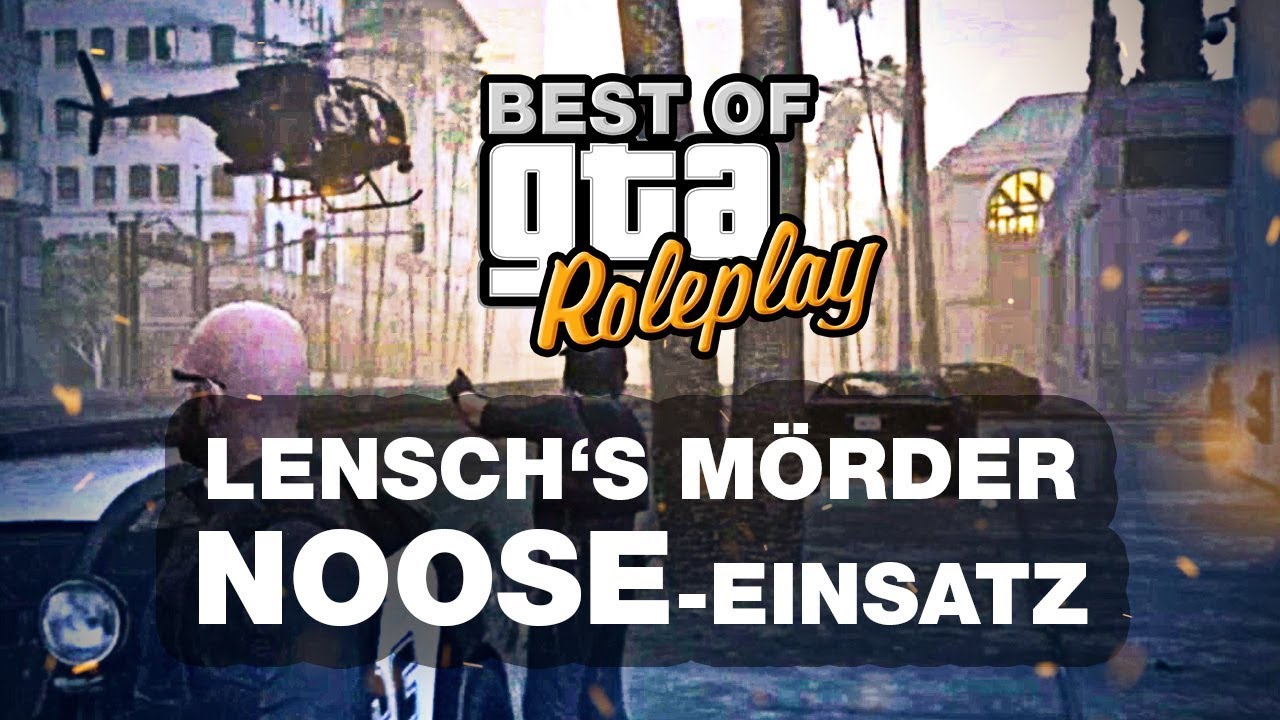 Lensch's Mörder - NOOSE Einsatz (Alternate Life / Best of GTA Roleplay)
