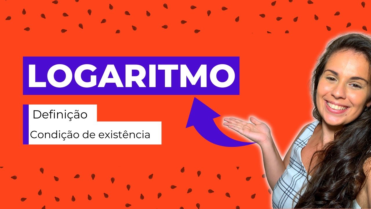 Logaritmo - Definição, Condição de existência | Exercícios Resolvidos