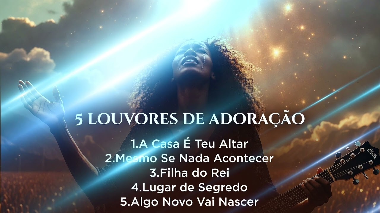 🔥 5 Louvores de Adoração Profunda | Canções que Vão Tocar Sua Alma e Renovar Sua Fé