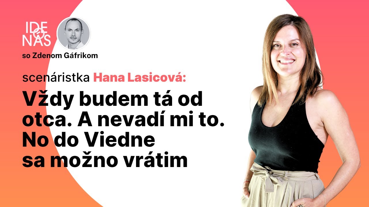 Hana Lasicová: Vždy budem tá od otca. A nevadí mi to. Ale do Viedne sa možno vrátim