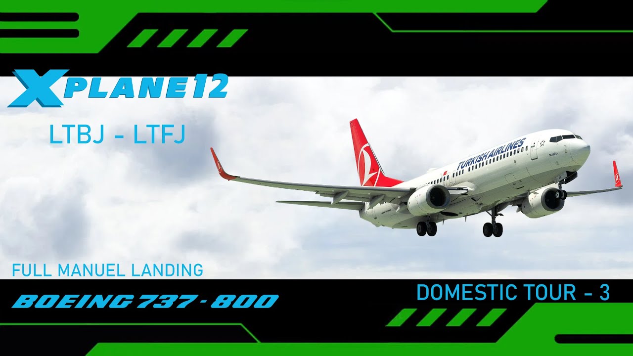 X PLANE 12 / DOMESTIC TOUR 3 / THY NEW LIVERY / FULL MANUEL LANDING / SIM TOOL KIT PRO