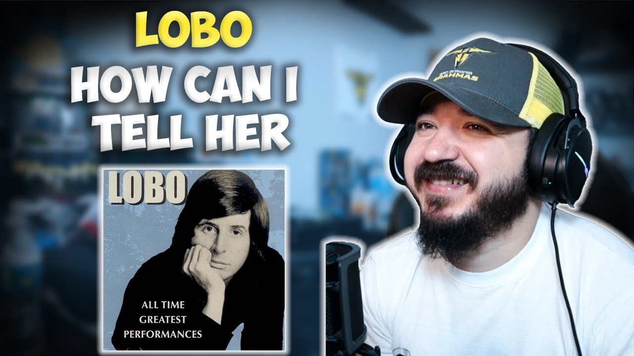 LOBO - How Can I Tell Her | FIRST TIME HEARING REACTION