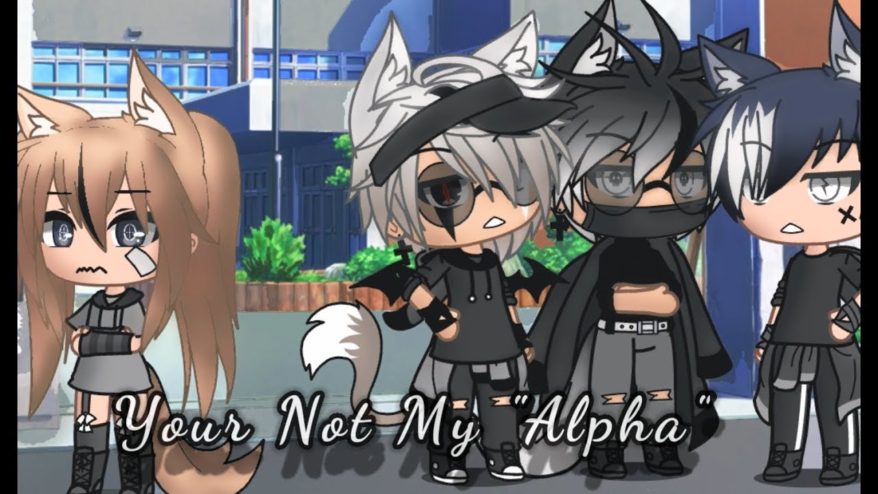 llYour Not My Alpha~llPt.2