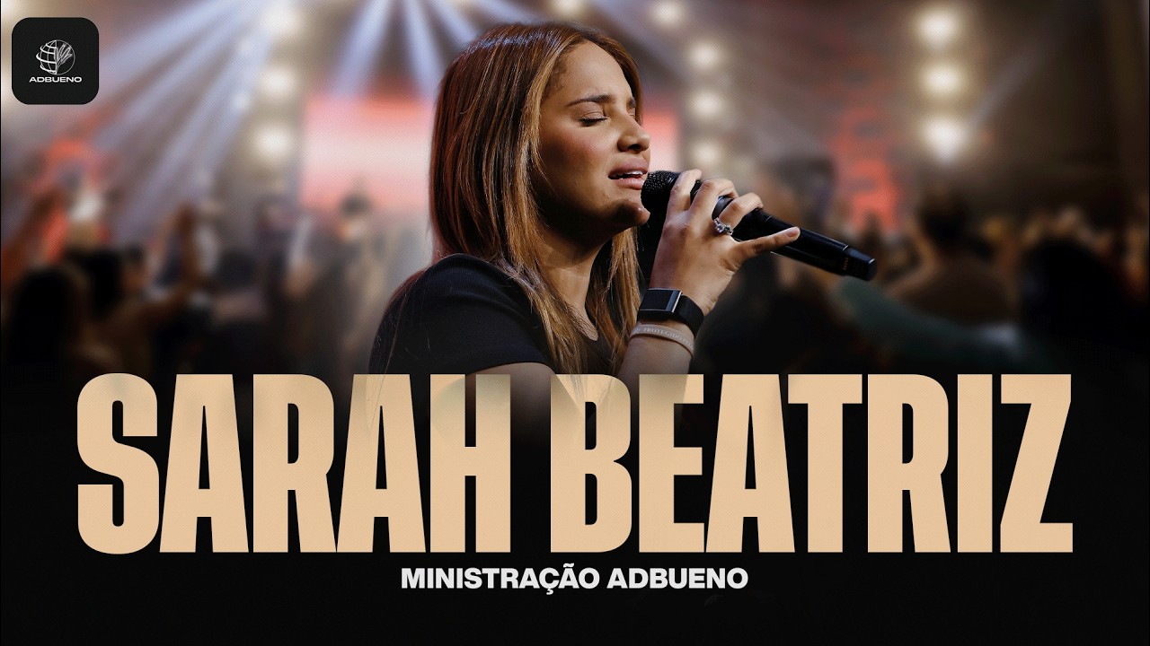 LOUVOR E ADORAÇÃO COM SARAH BEATRIZ - ‪@SarahBeatrizOficial - Ao Vivo AD Bueno