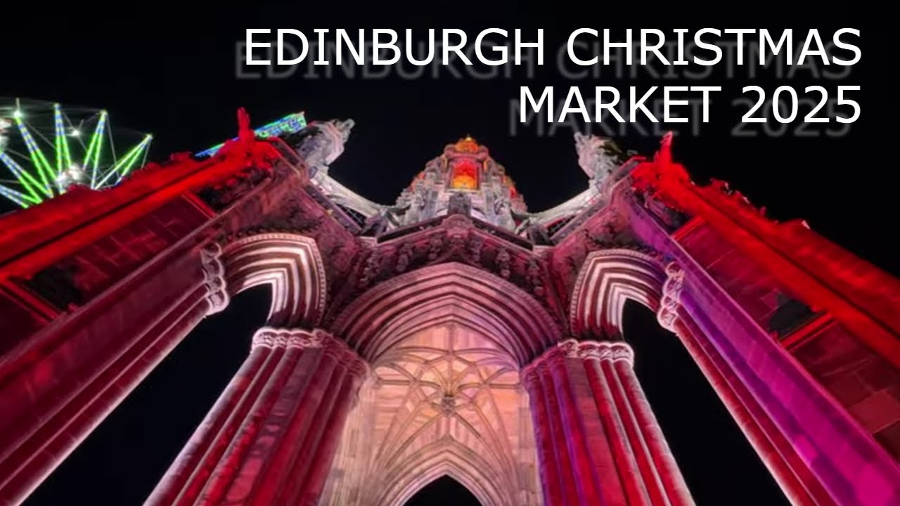 Edinburgh Christmas Market 2025 | WHAT TO SEE AND WHERE TO GO?