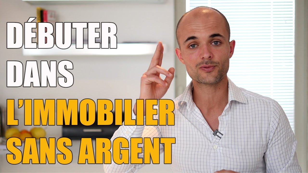 Comment d&eacute;buter dans l'immobilier sans argent
