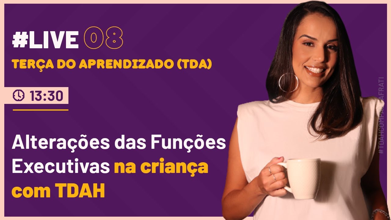 Alterações das Funções Executivas  na criança com TDAH -  com Paula Frati
