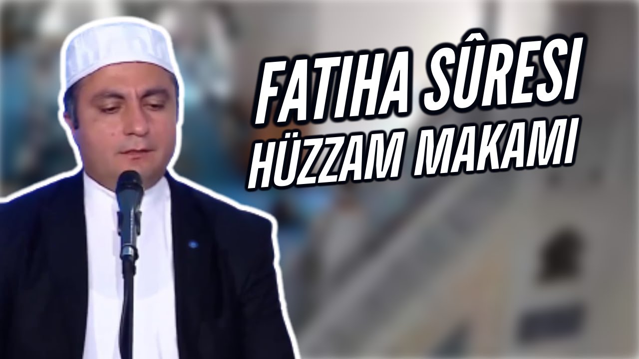 Hüzzam Makamı Fatiha Sûresi