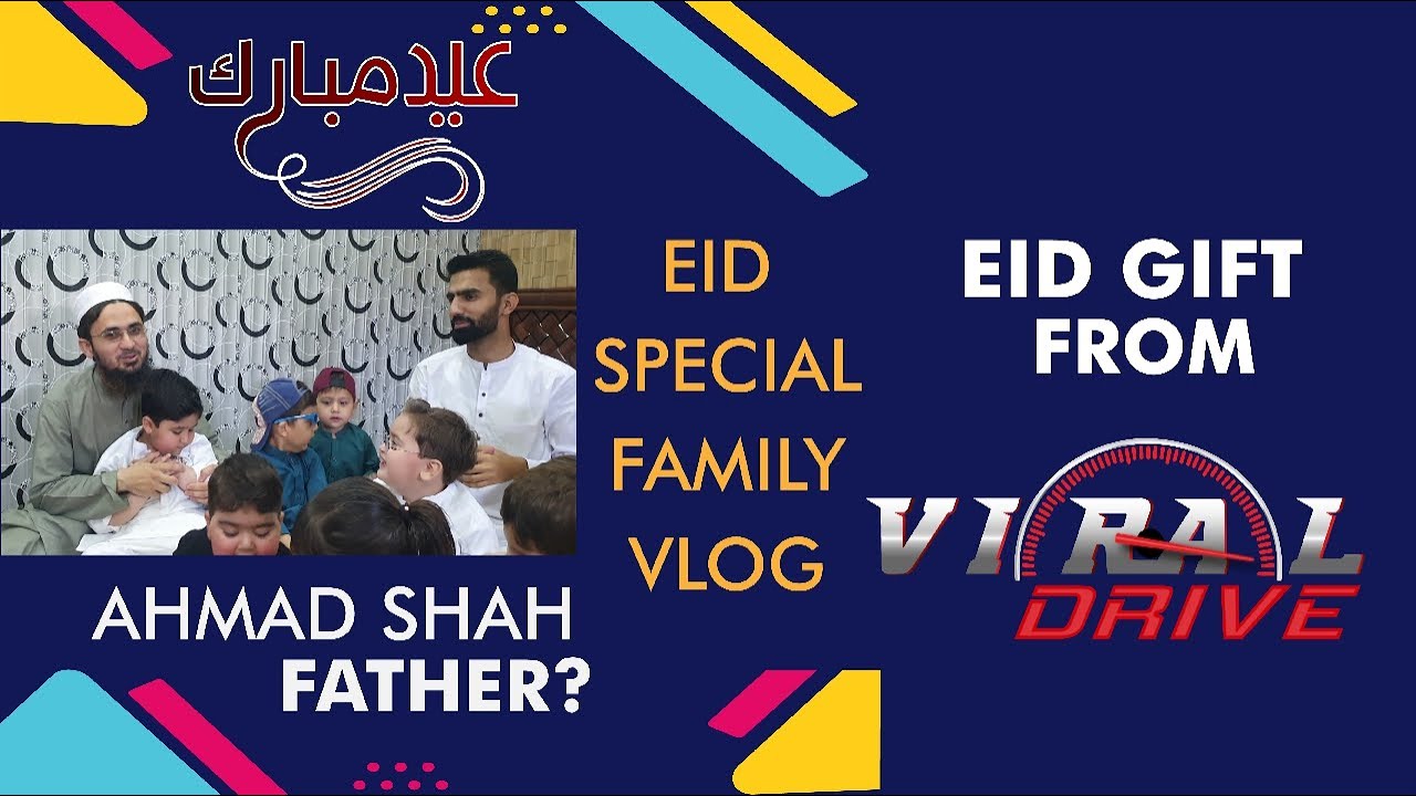 Eid Mubarak｜Special Family Vlog｜Ahmad shah Father ｜Viral Drive
