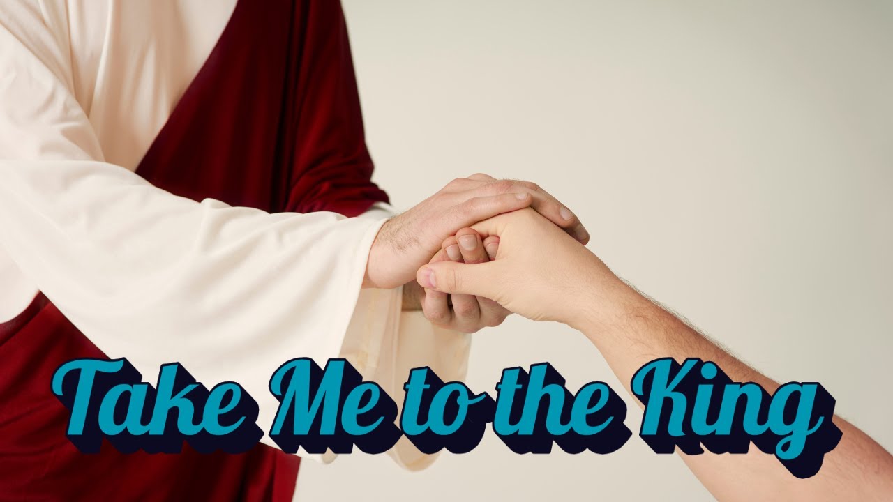 Take Me to the King