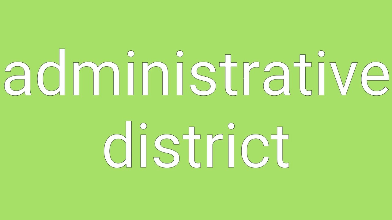Administrative District Definition & Meaning