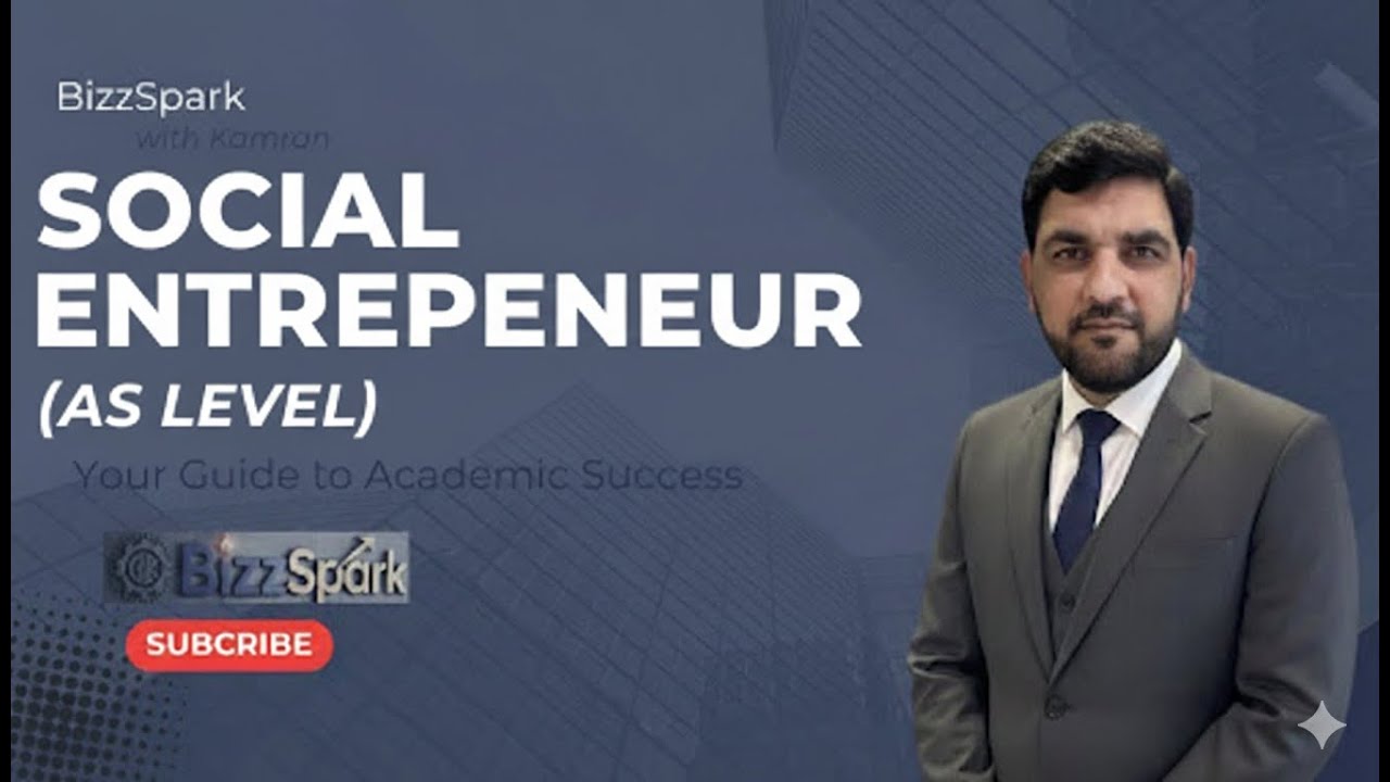 Social Entrepreneur & Business Ethics for AS Level  - Bizzspark with Kamran –