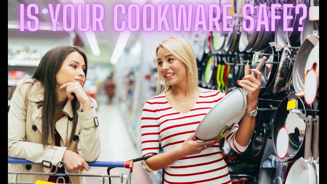 Is Your Cookware Safe