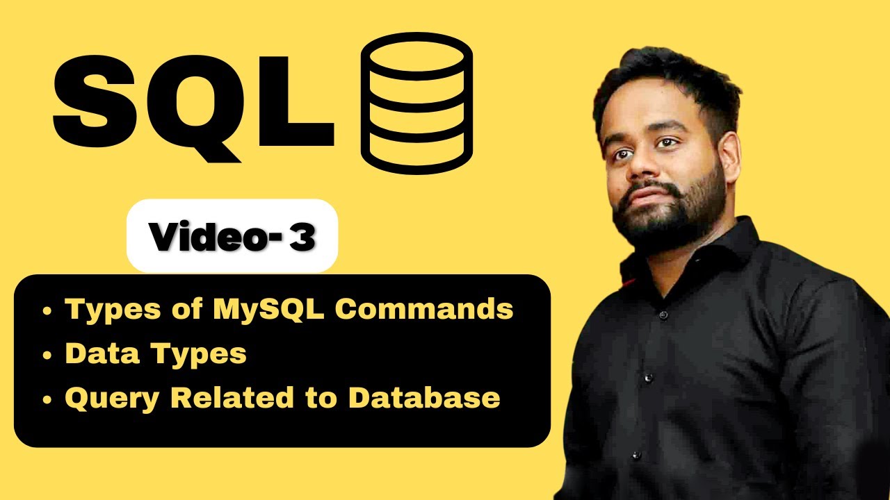 Video-3 | Type of MySQL Commands | Data Types | Query Related to Database