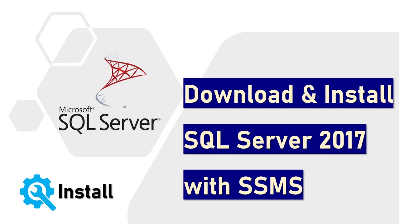 Загрузите и установите SQL Server 2017 и SSMS.