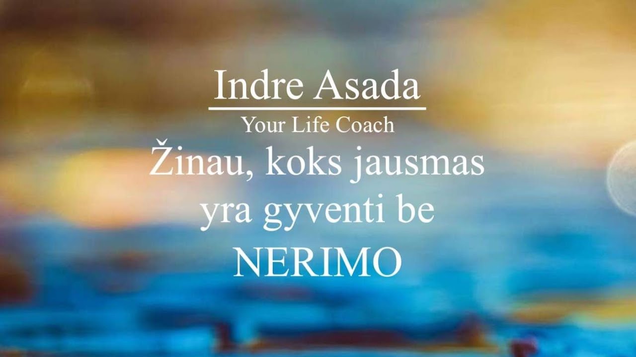 NERIMAS. Gyvenimas be nerimo