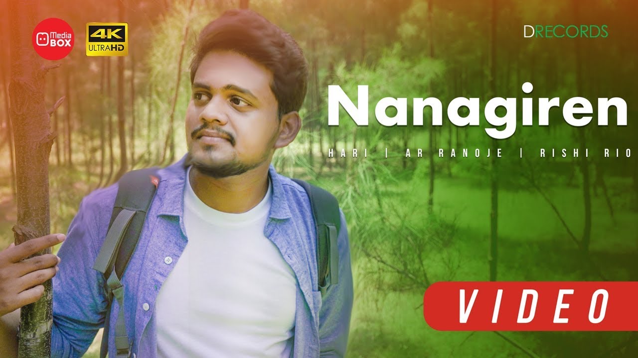 Nanagiren | OFFICIAL Music Video | 4K UHD | Hari | AR Ranoje | Rishi Rio