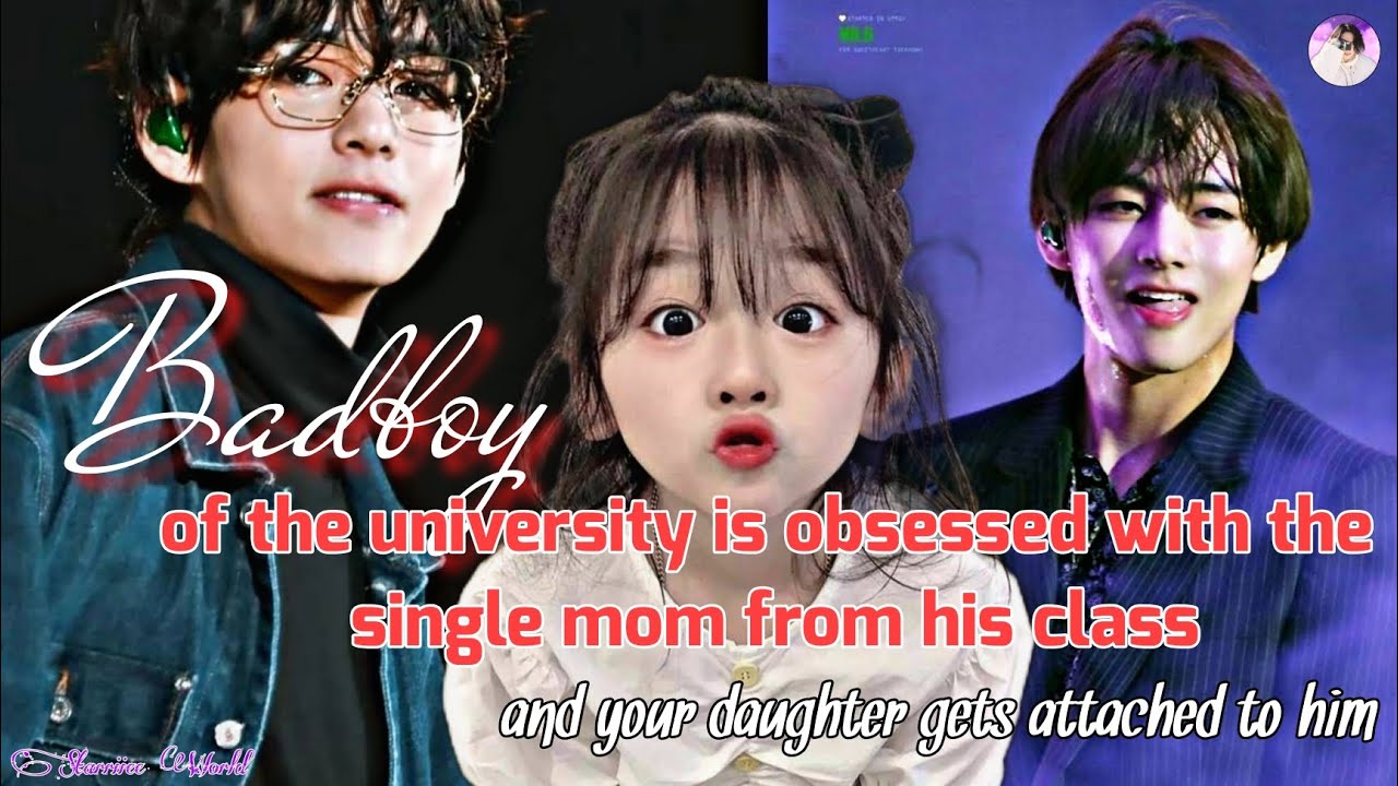 Badboy of the university is obsessed with the single mom from his class (Taehyung ff)