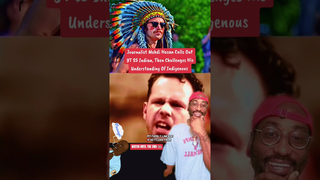 Journalist Mehdi Hasan Calls Out YT $5 Indian, Then Challenges His Understanding Of Indigenous 👀😂