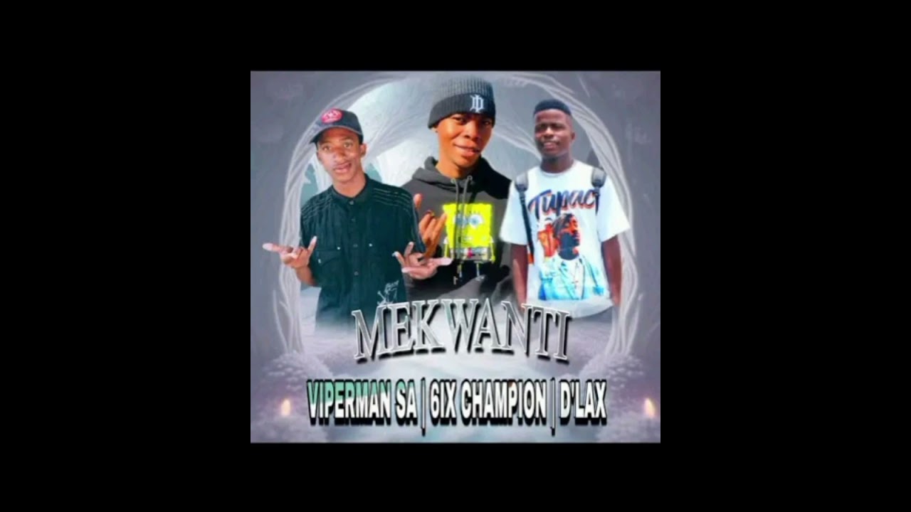 Mekwanti ft 6ix Champion_Viperman SA_D lax_Max (bacardi version)