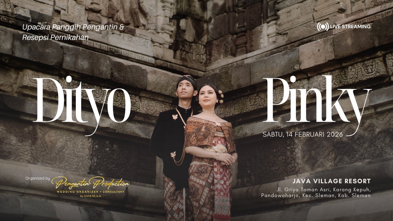 UPACARA PANGGIH PENGANTIN & RESEPSI PERNIKAHAN DITYO & PINKY | LIVE STREAMING PENGANTIN PRODUCTION
