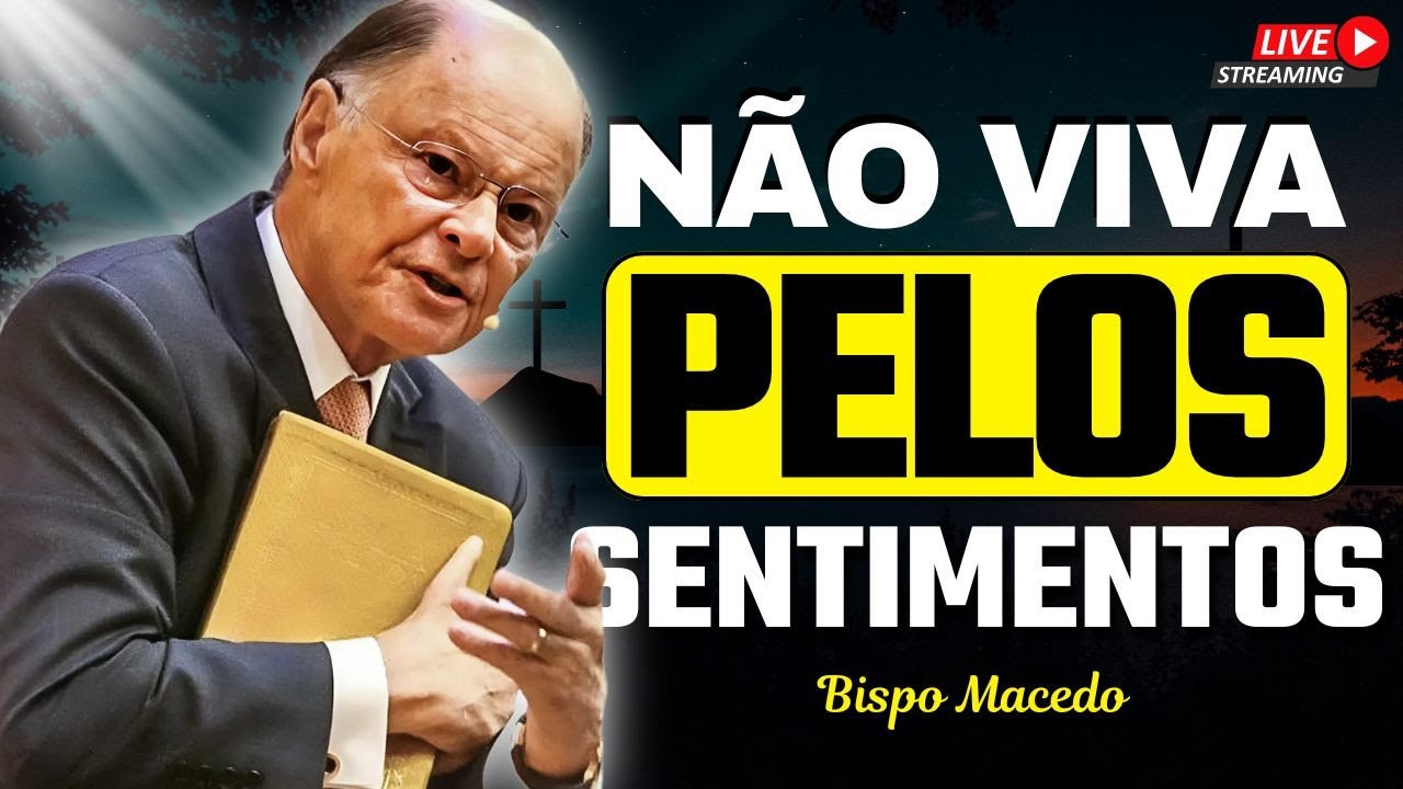 Não Viva Pelos Sentimentos: Conhecereis a Verdade e Ela Vos Libertará | Bispo Macedo